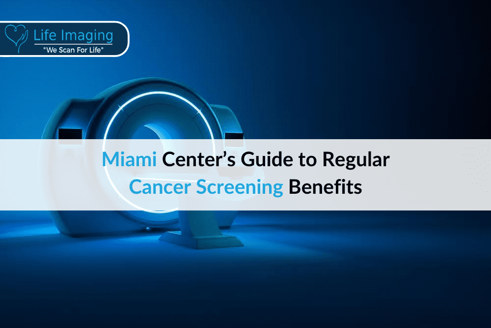 Miami Center's Guide to Regular Cancer Screening Benefits