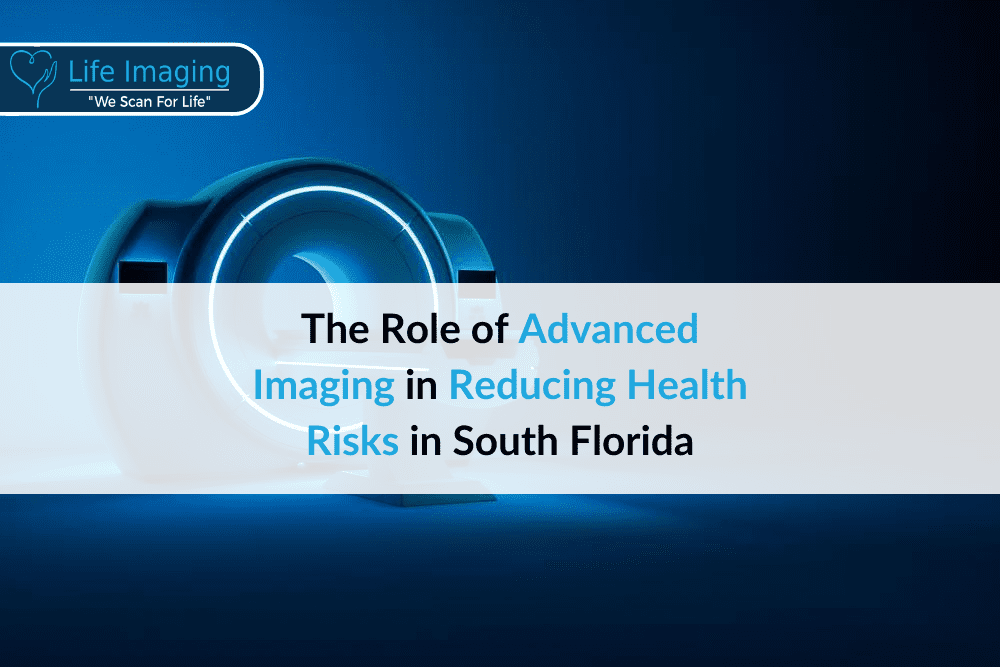 The Role of Advanced Imaging in Reducing Health Risks in South Florida