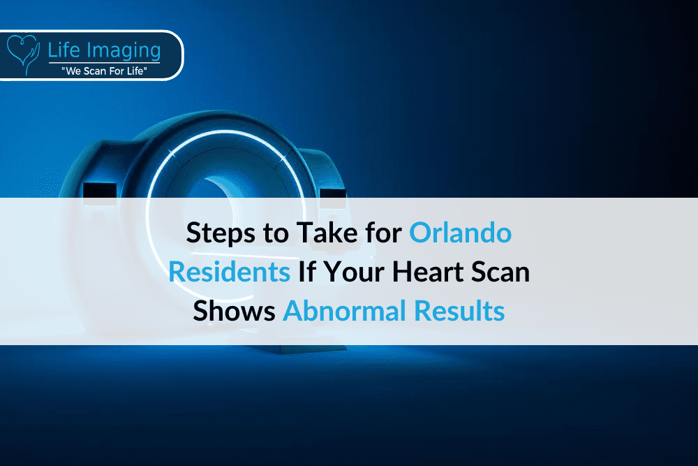 Steps to Take for Orlando Residents If Your Heart Scan Shows Abnormal Results